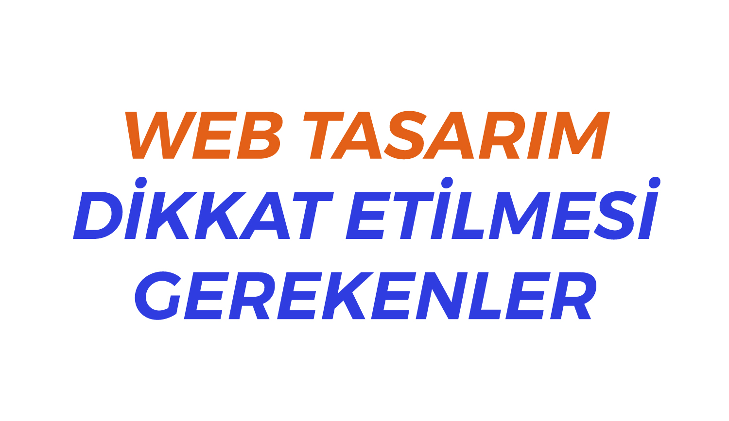 Web Tasarım Yaparken Nelere Dikkat Edilmeli?