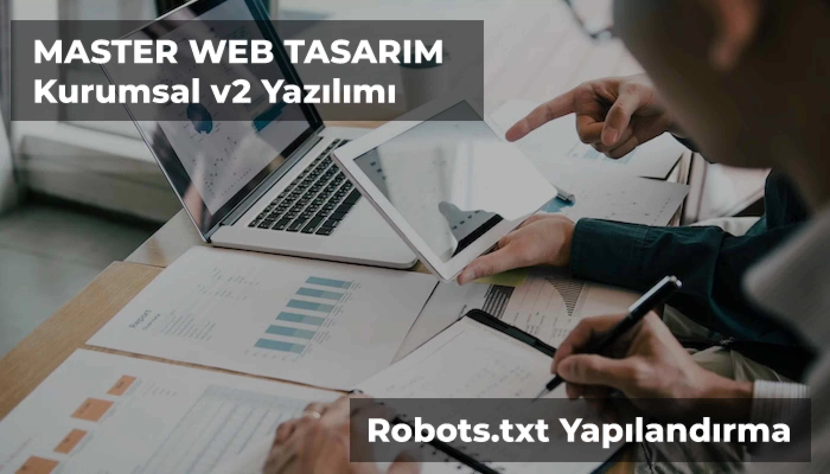 Robots.txt Yapılandırma - Master Web Tasarım Kurumsal Web Site Scripti v2